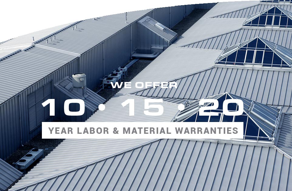 we offer 10, 15, or 20 year labor and material warranties